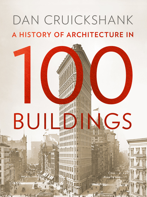 Title details for History of Architecture in 100 Buildings by Dan Cruickshank - Available